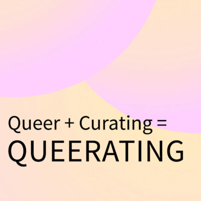 Pink and yellow background with the wording Queer + Curating = Queerating